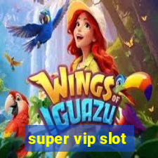 super vip slot