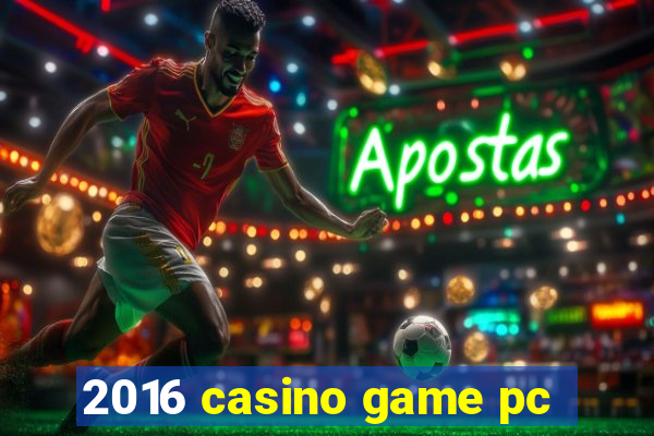 2016 casino game pc