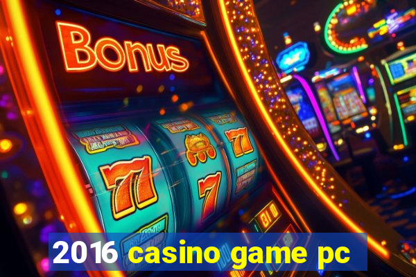 2016 casino game pc