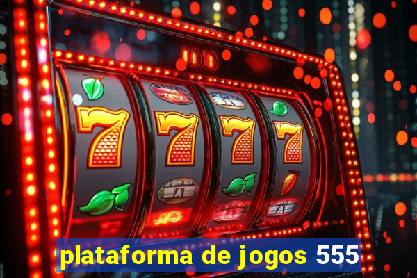 plataforma de jogos 555