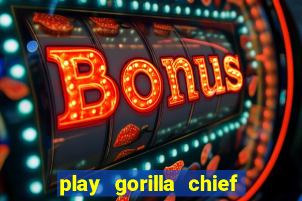 play gorilla chief slot machine