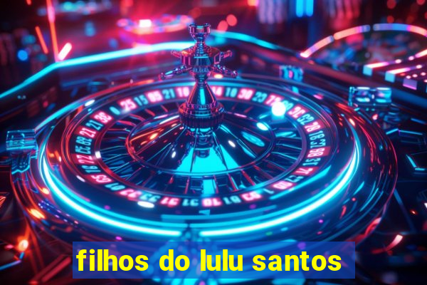 filhos do lulu santos