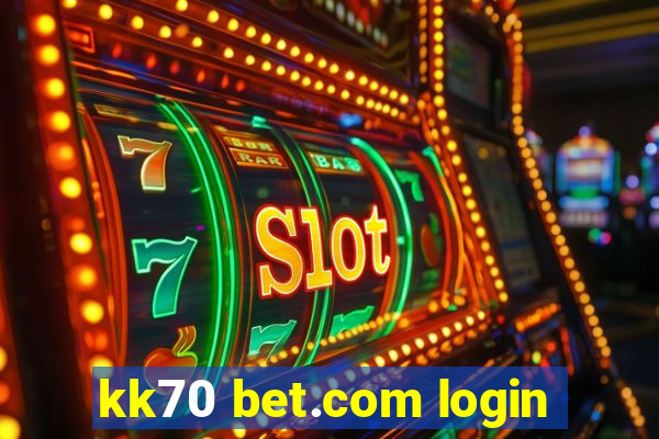 kk70 bet.com login