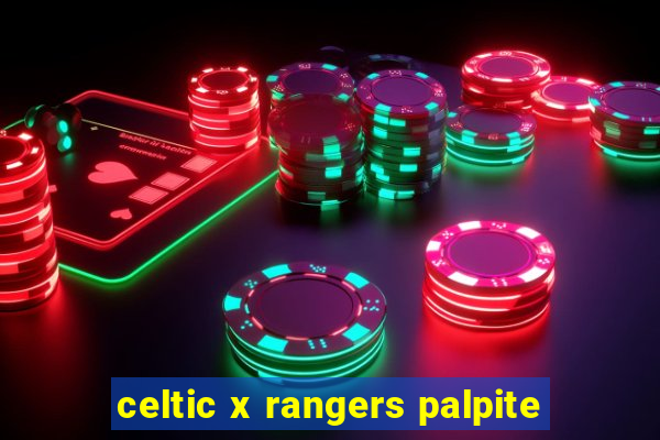 celtic x rangers palpite