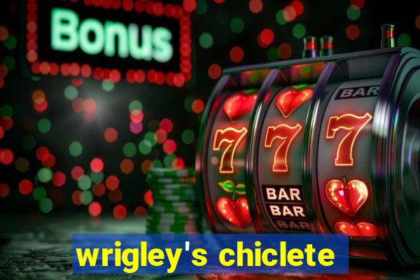 wrigley's chiclete