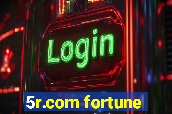 5r.com fortune