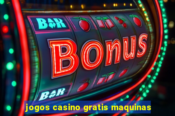 jogos casino gratis maquinas