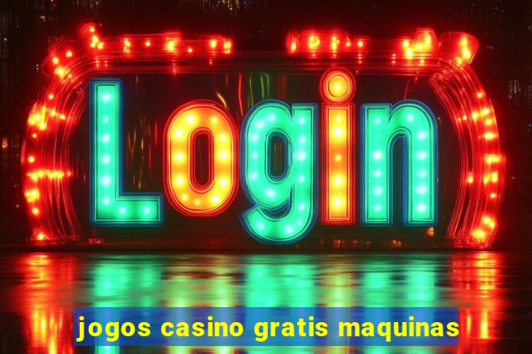 jogos casino gratis maquinas