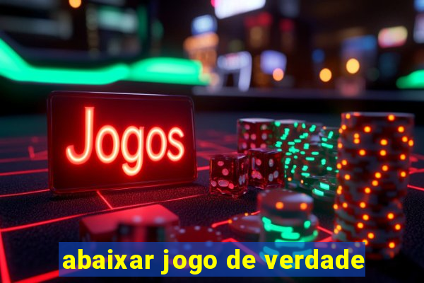 abaixar jogo de verdade