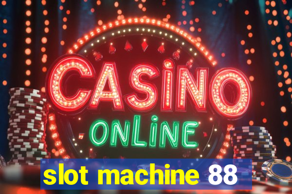 slot machine 88