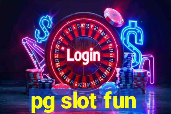 pg slot fun