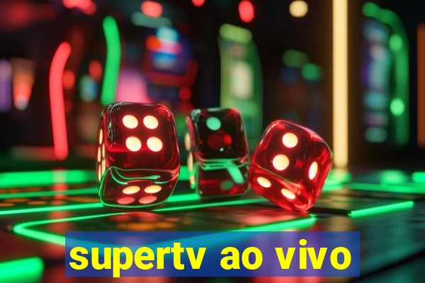 supertv ao vivo