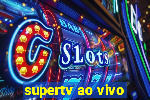 supertv ao vivo