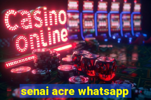 senai acre whatsapp