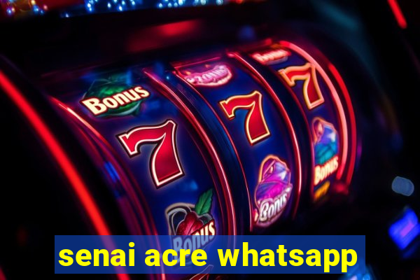 senai acre whatsapp