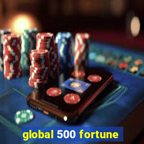 global 500 fortune