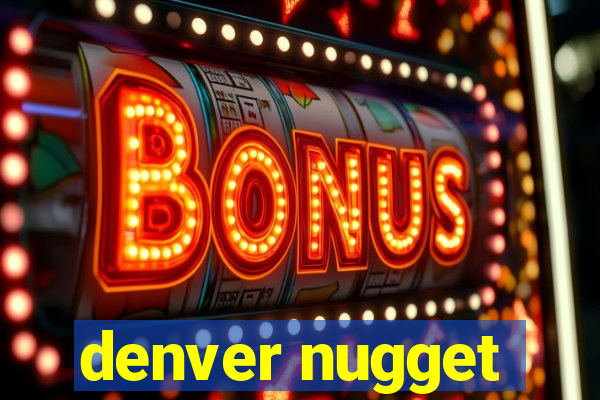 denver nugget