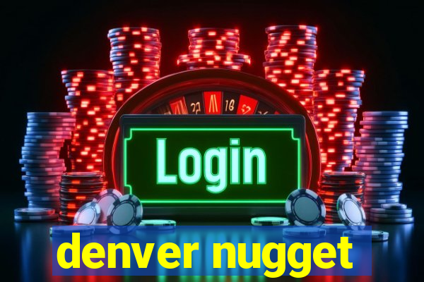 denver nugget