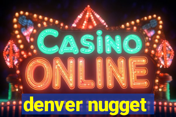 denver nugget