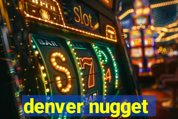 denver nugget