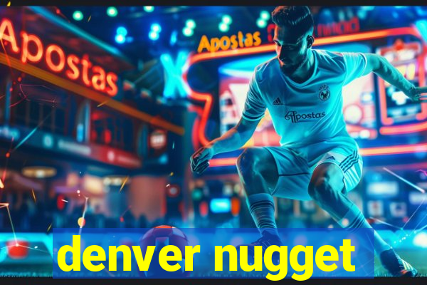 denver nugget