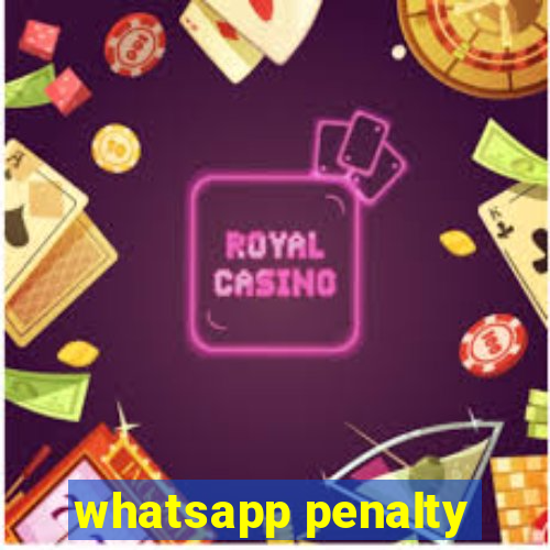 whatsapp penalty