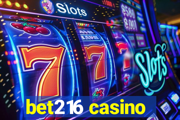 bet216 casino