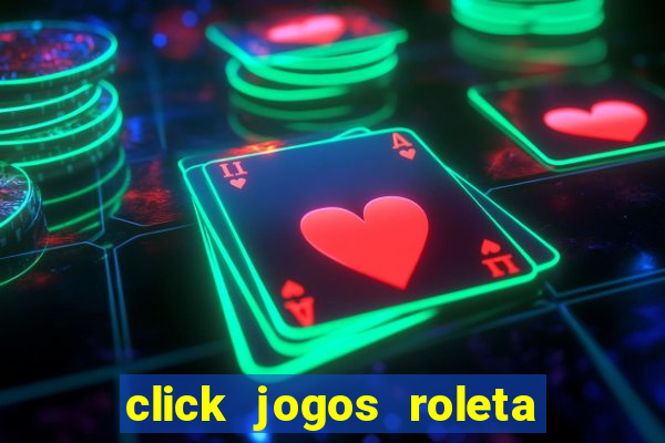 click jogos roleta do amor