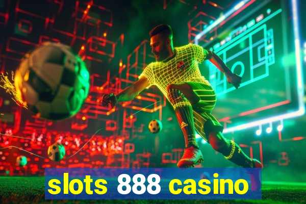 slots 888 casino