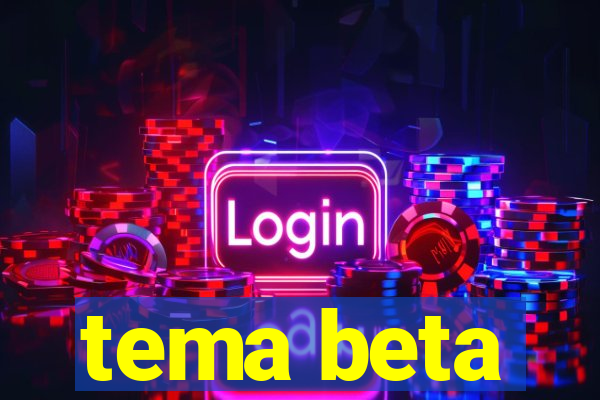 tema beta