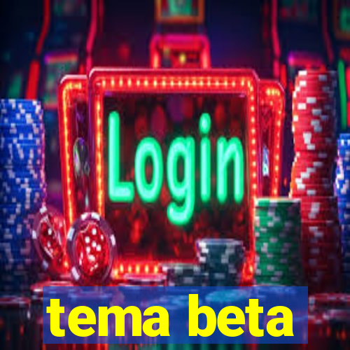 tema beta