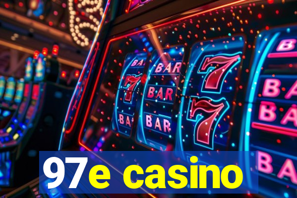 97e casino