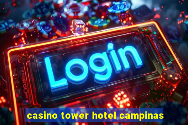 casino tower hotel campinas