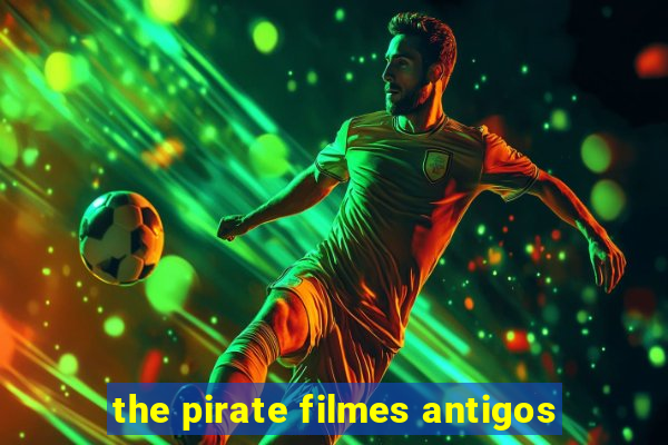 the pirate filmes antigos