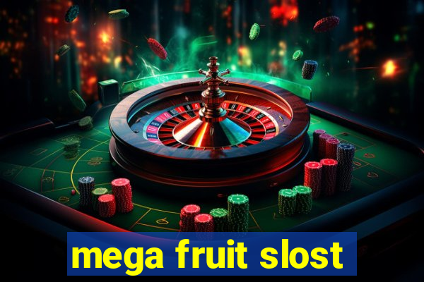 mega fruit slost