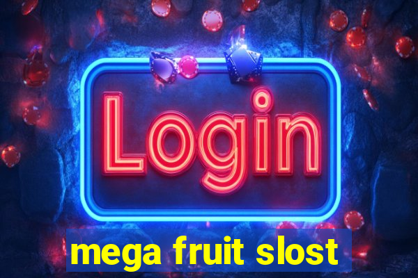 mega fruit slost