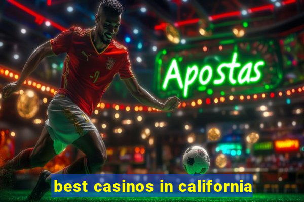 best casinos in california