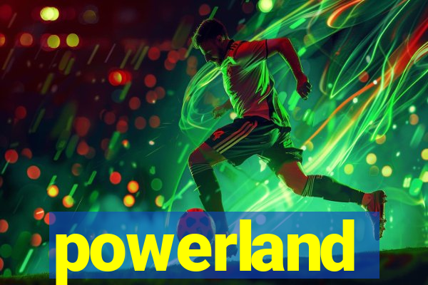 powerland