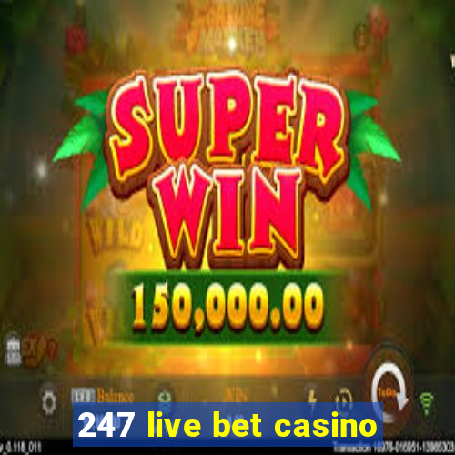 247 live bet casino