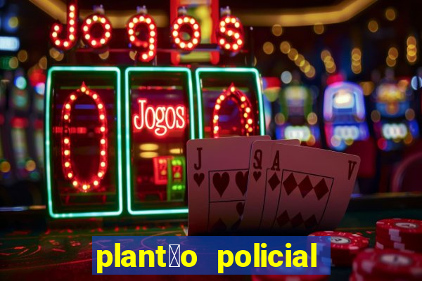 plant茫o policial manaus hoje