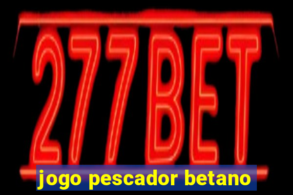 jogo pescador betano