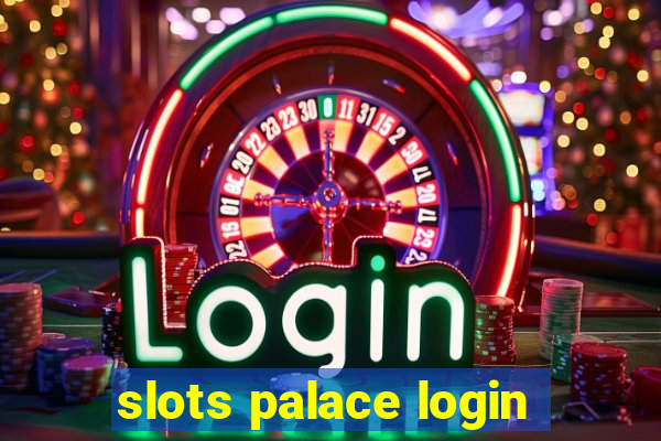 slots palace login