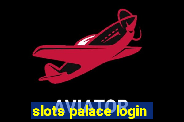 slots palace login