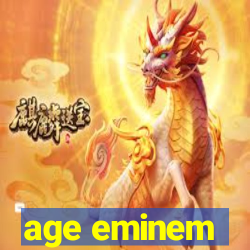 age eminem