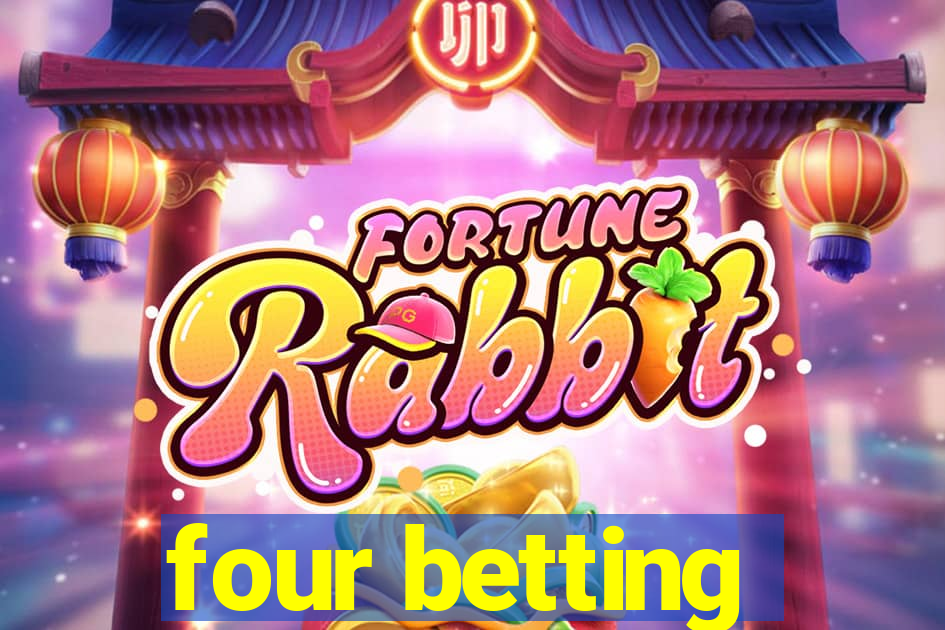 four betting