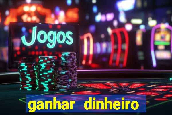 ganhar dinheiro jogando games