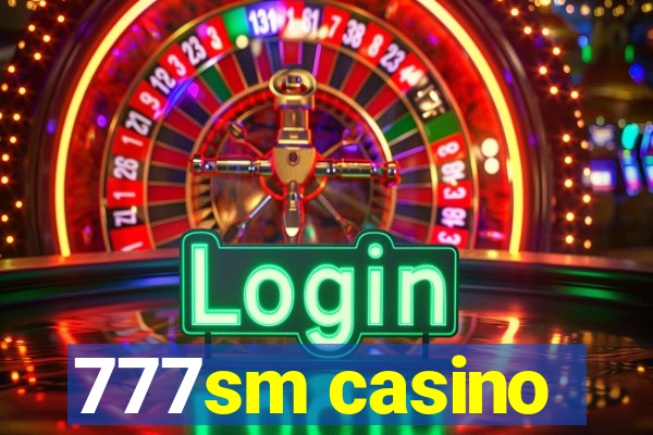 777sm casino