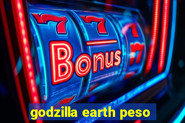 godzilla earth peso