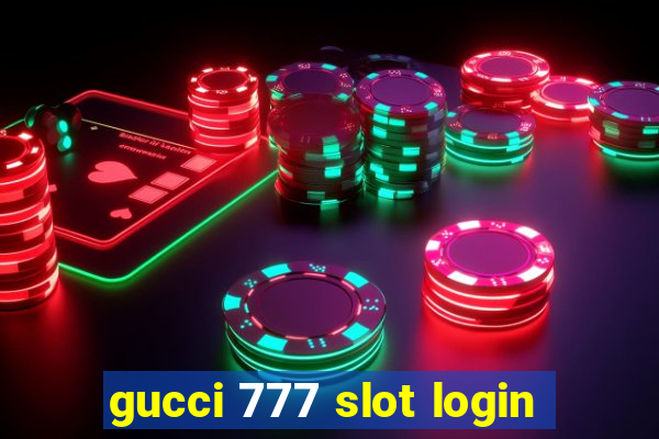 gucci 777 slot login