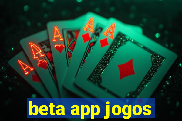 beta app jogos